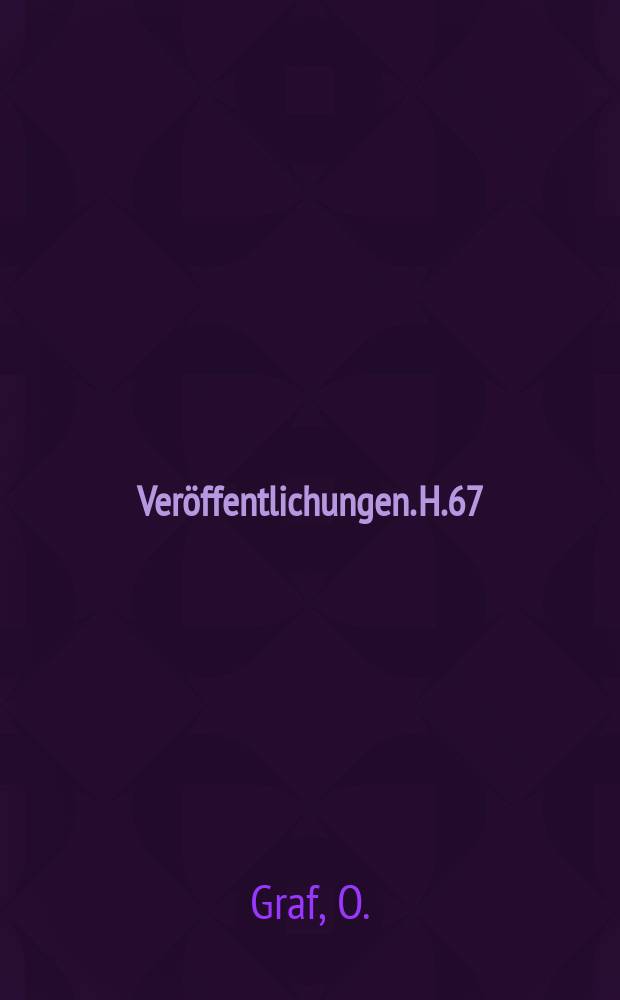 [Veröffentlichungen]. H.67 : Versuche mit Eisenbetonbalken zur Ermittlung der Widerstandsfähigkeit verschiedener Bewehrung gegen Schubkräfte