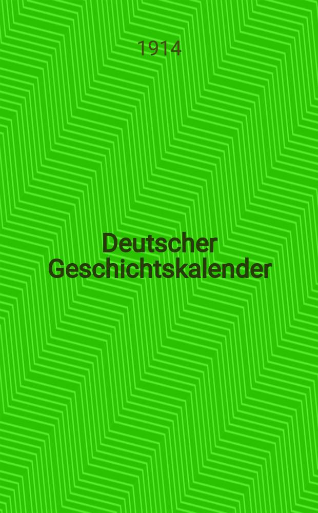 Deutscher Geschichtskalender : Sachlich geordnete Zusammenstellung der polit. wichtigsten Vorgänge im In - u. Ausland ... Jg.30 1914, Bd.2 : Der Europäische Krieg
