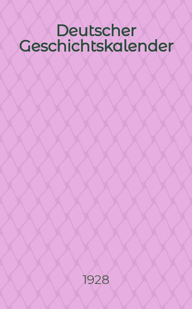 Deutscher Geschichtskalender : Sachlich geordnete Zusammenstellung der polit. wichtigsten Vorgänge im In - u. Ausland ... [Jg.44] 1928, Mai