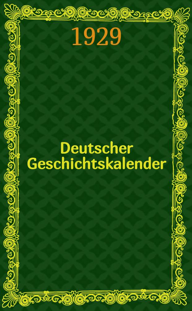 Deutscher Geschichtskalender : Sachlich geordnete Zusammenstellung der polit. wichtigsten Vorg&auml;nge im In - u. Ausland ... [Jg.45] 1929, April/Juni
