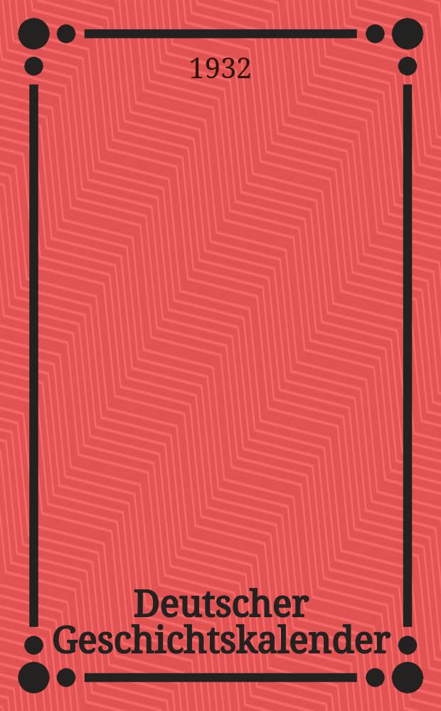 Deutscher Geschichtskalender : Sachlich geordnete Zusammenstellung der polit. wichtigsten Vorgänge im In - u. Ausland ... [Jg.48] 1932, August