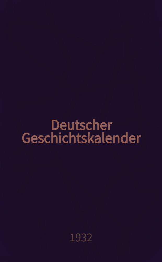 Deutscher Geschichtskalender : Sachlich geordnete Zusammenstellung der polit. wichtigsten Vorgänge im In - u. Ausland ... [Jg.48] 1932, April