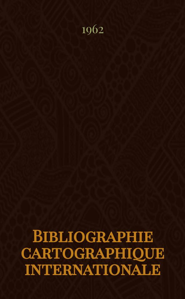 Bibliographie cartographique internationale : Publ. sous les auspices du Comité national français de géographie et de l'Union géographique internationale. 13 : 1960