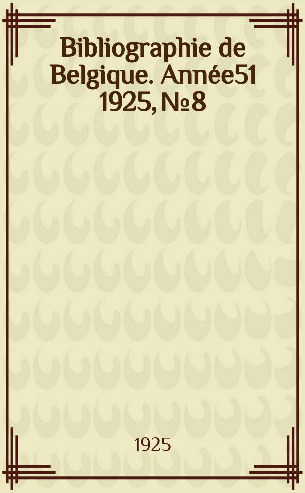 Bibliographie de Belgique. Année51 1925, №8