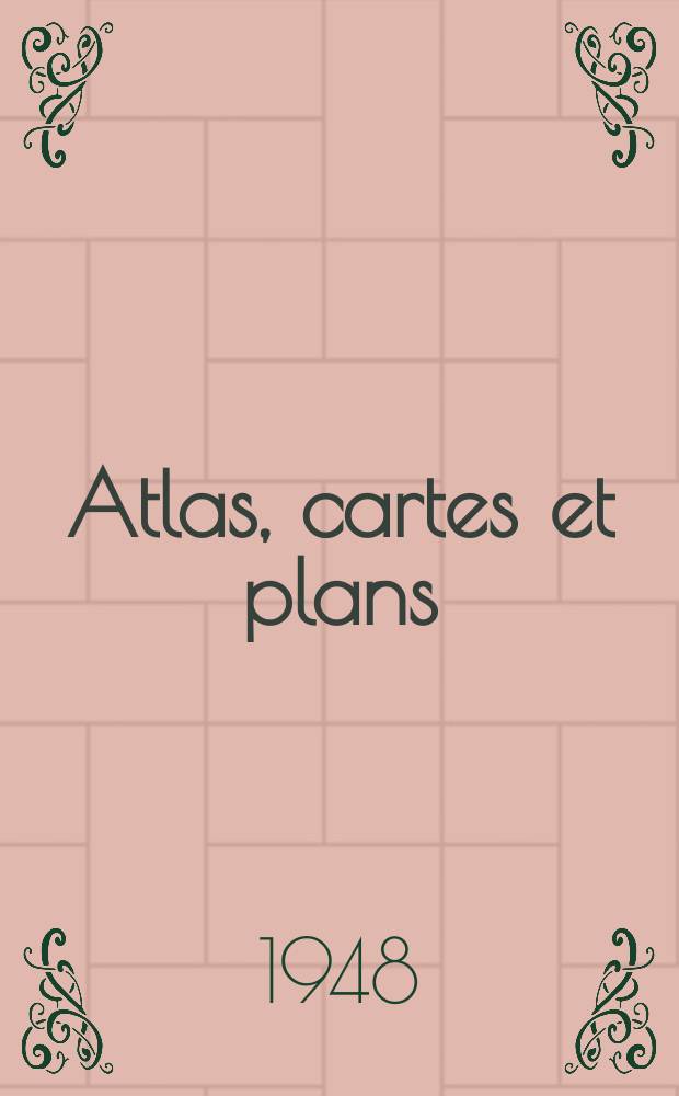 Atlas, cartes et plans