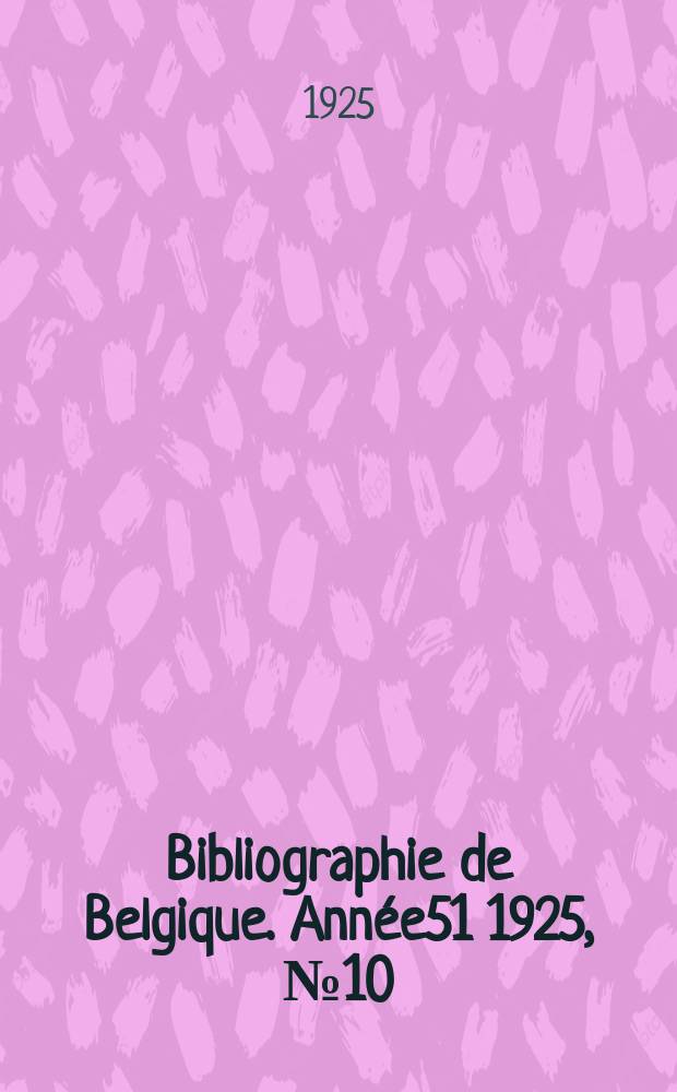 Bibliographie de Belgique. Année51 1925, №10