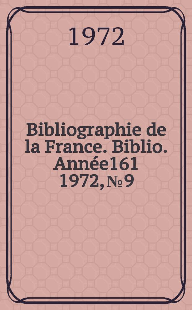 Bibliographie de la France. Biblio. Ann&eacute;e161 1972, №9