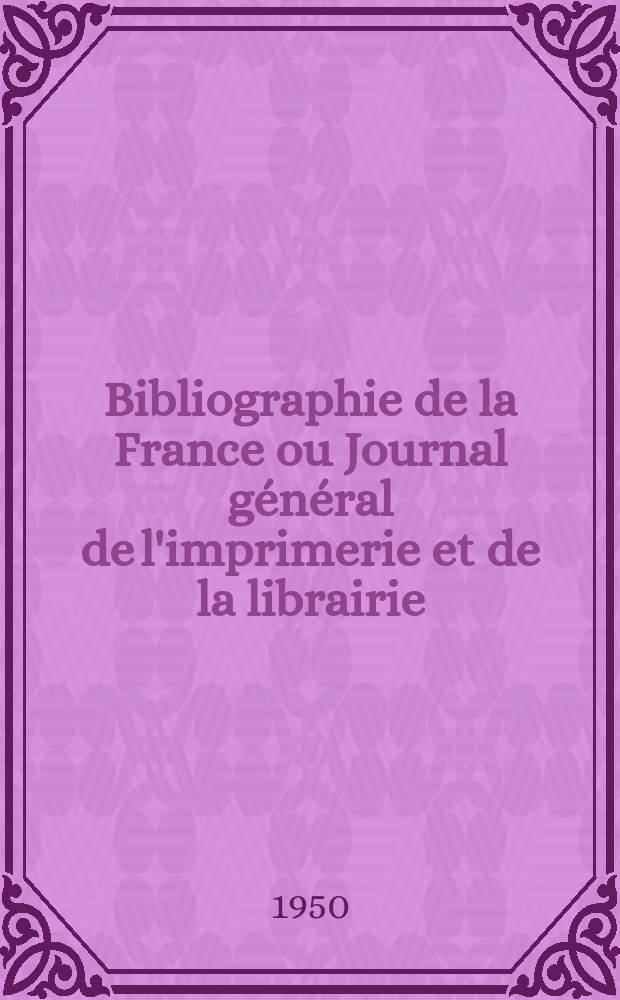Bibliographie de la France ou Journal général de l'imprimerie et de la librairie : Livres, compositions musicales, gravures. etc. Publ. sur les documents directement fournis par le Ministère de l'intérieur. Année139 1950, №3