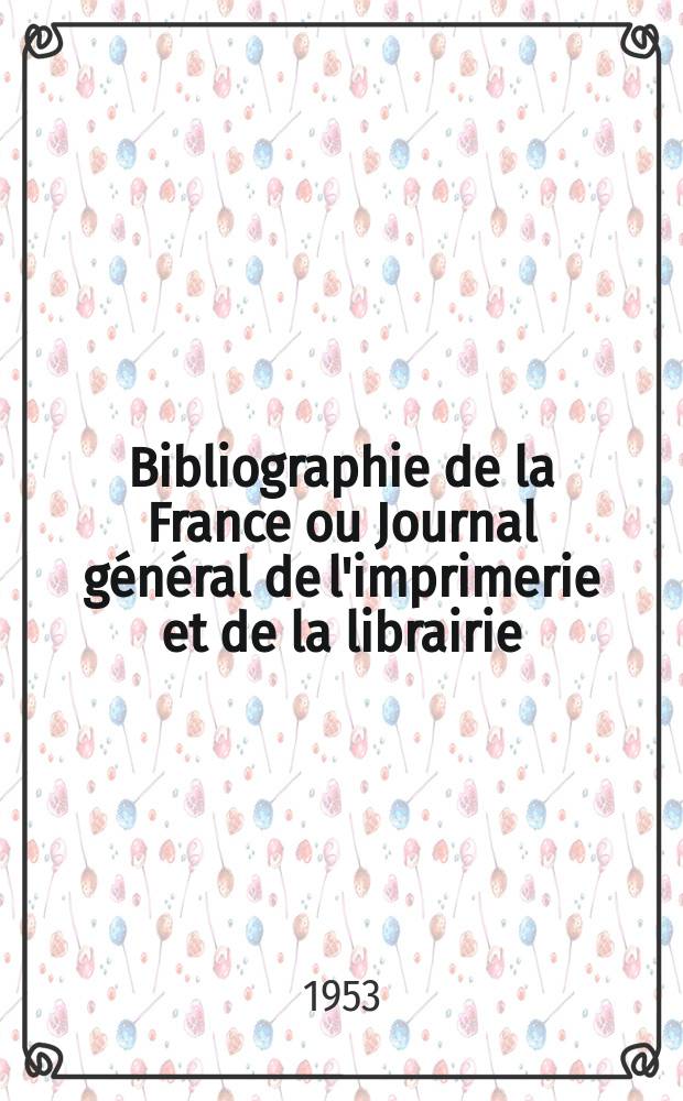 Bibliographie de la France ou Journal général de l'imprimerie et de la librairie : Livres, compositions musicales, gravures. etc. Publ. sur les documents directement fournis par le Ministère de l'intérieur. Année142 1953, №8