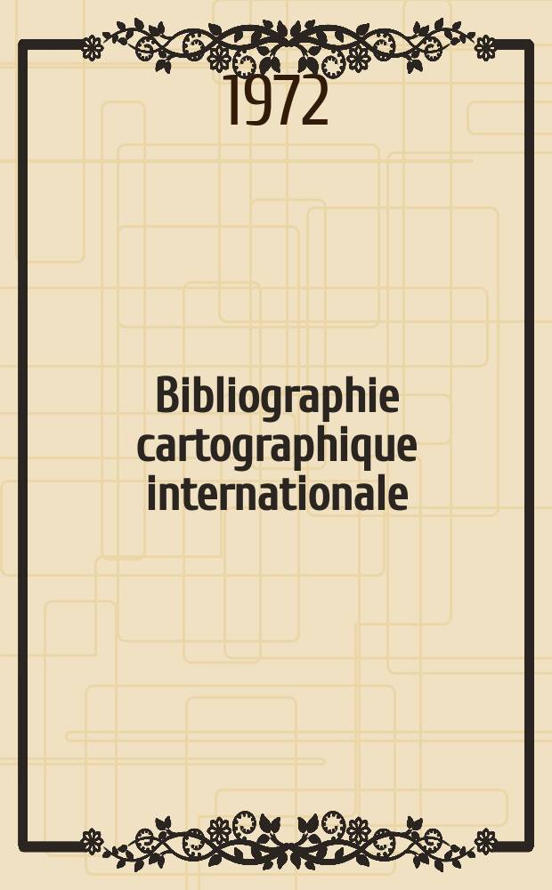 Bibliographie cartographique internationale : Publ. sous les auspices du Comité national français de géographie et de l'Union géographique internationale. 22 : 1969