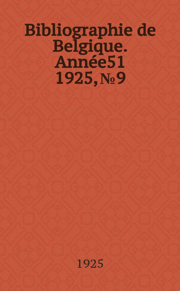 Bibliographie de Belgique. Ann&eacute;e51 1925, №9