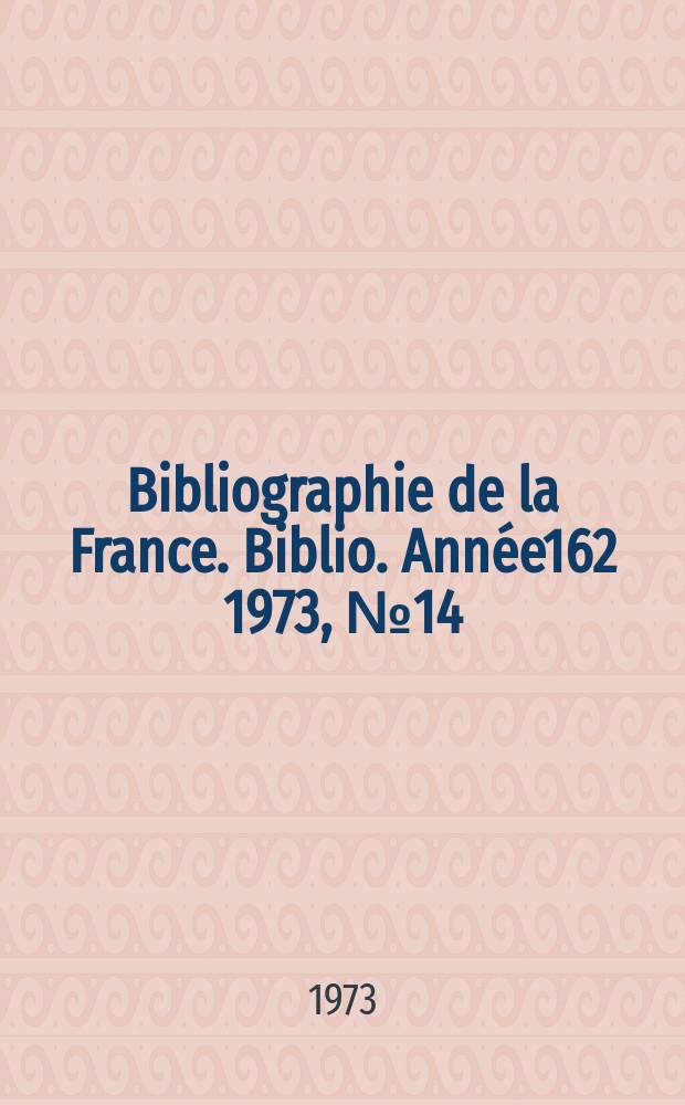 Bibliographie de la France. Biblio. Année162 1973, №14