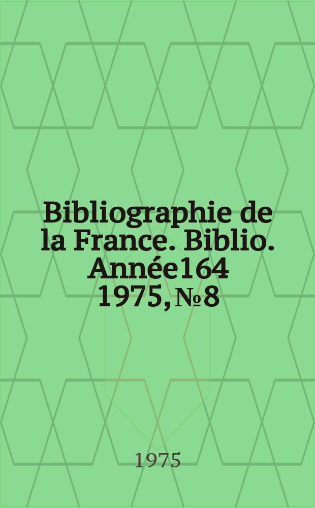 Bibliographie de la France. Biblio. Année164 1975, №8