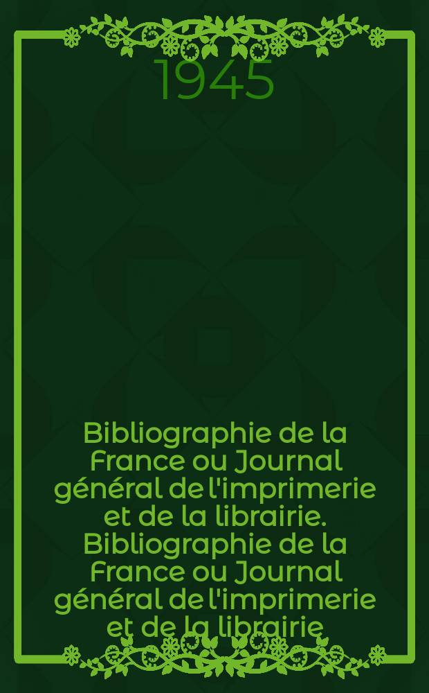 Bibliographie de la France ou Journal général de l'imprimerie et de la librairie. Bibliographie de la France ou Journal général de l'imprimerie et de la librairie