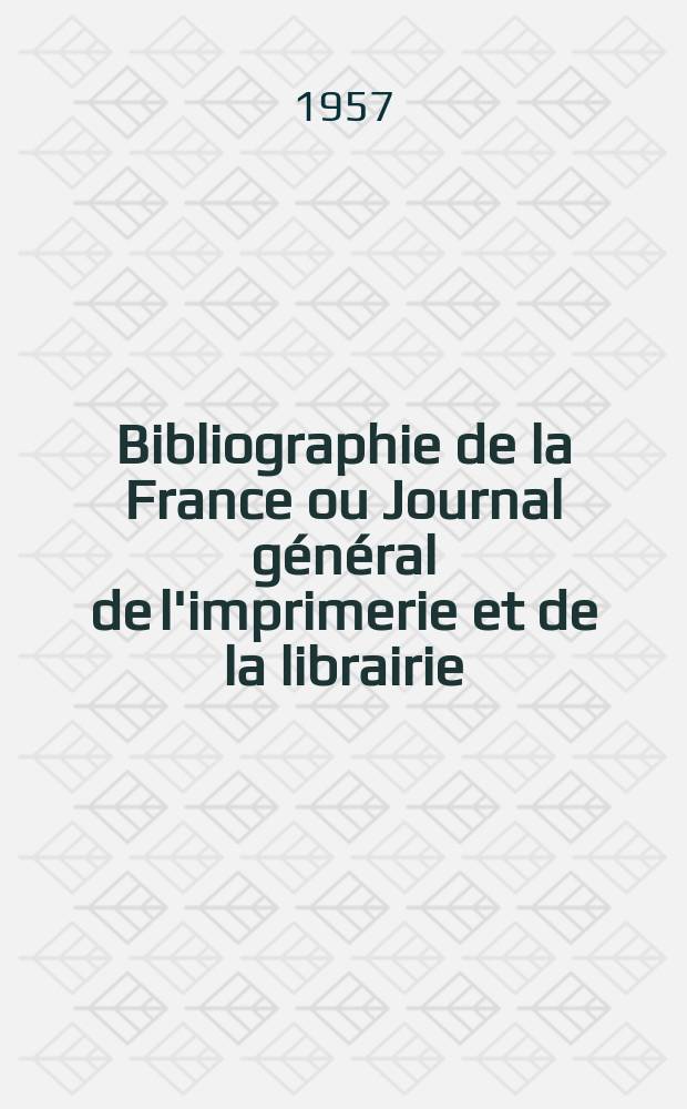Bibliographie de la France ou Journal général de l'imprimerie et de la librairie : Livres, compositions musicales, gravures. etc. Publ. sur les documents directement fournis par le Ministère de l'intérieur. Année146 1957, №11