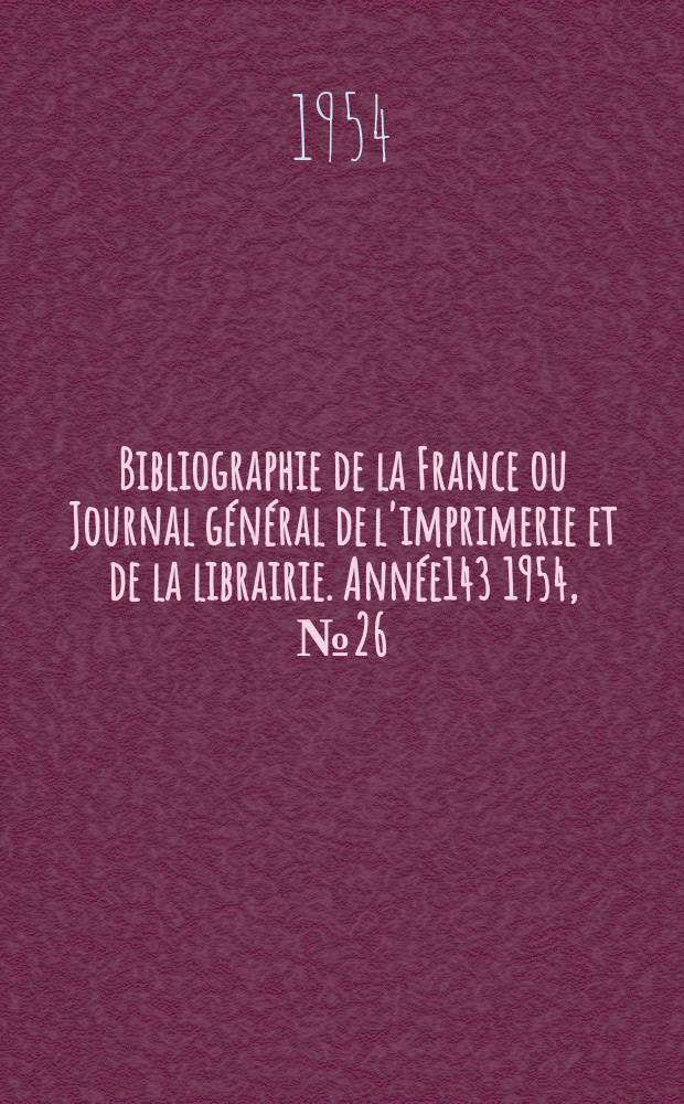 Bibliographie de la France ou Journal général de l'imprimerie et de la librairie. Année143 1954, №26