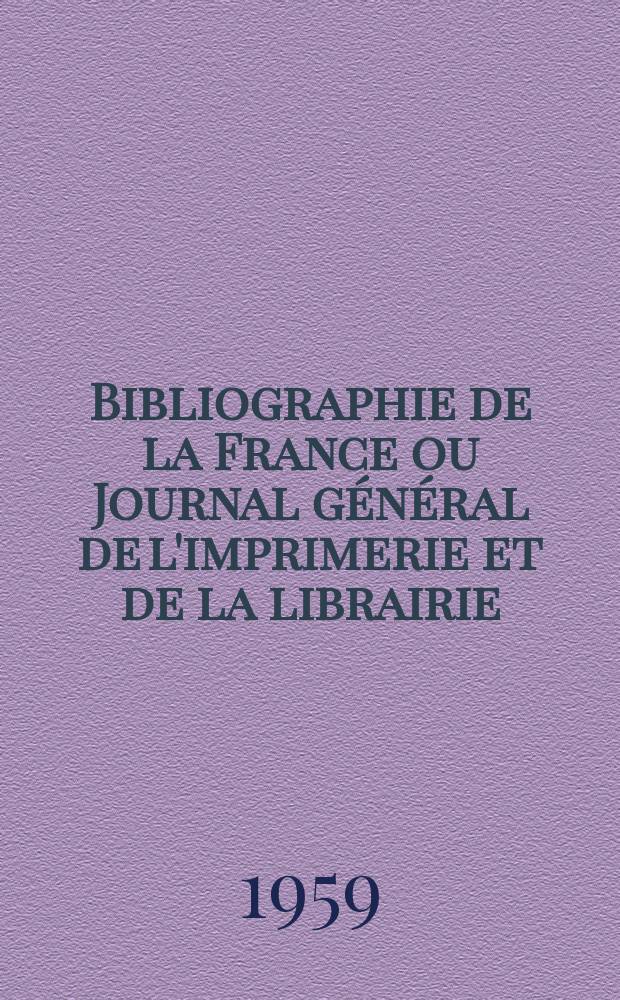 Bibliographie de la France ou Journal général de l'imprimerie et de la librairie : Livres, compositions musicales, gravures. etc. Publ. sur les documents directement fournis par le Ministère de l'intérieur. Année148 1959, №43