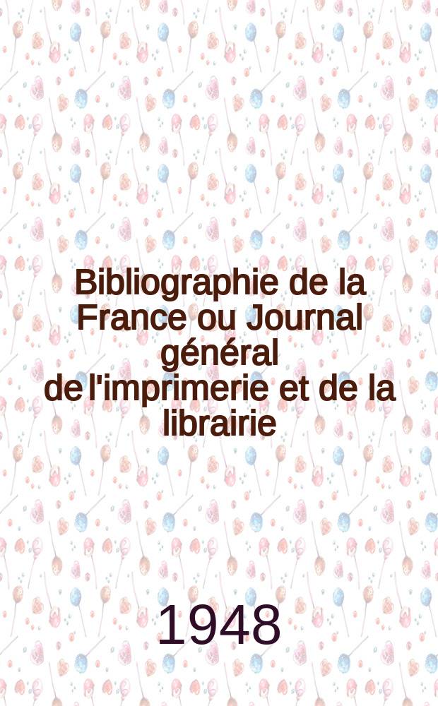Bibliographie de la France ou Journal général de l'imprimerie et de la librairie : Livres, compositions musicales, gravures. etc. Publ. sur les documents directement fournis par le Ministère de l'intérieur. Année137 1948, №26