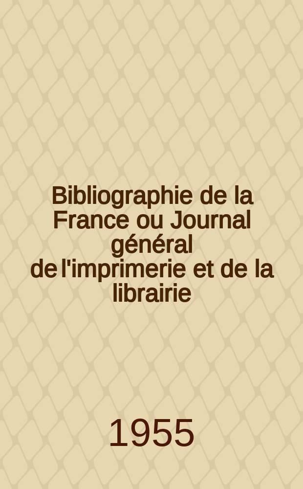 Bibliographie de la France ou Journal général de l'imprimerie et de la librairie : Livres, compositions musicales, gravures. etc. Publ. sur les documents directement fournis par le Ministère de l'intérieur. Année144 1955, №22