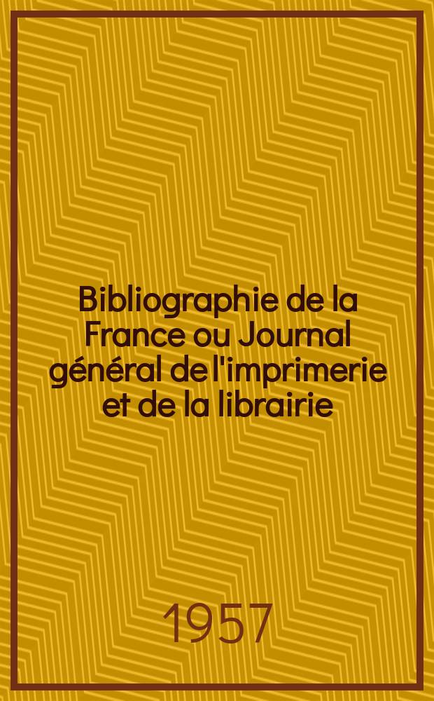 Bibliographie de la France ou Journal général de l'imprimerie et de la librairie : Livres, compositions musicales, gravures. etc. Publ. sur les documents directement fournis par le Ministère de l'intérieur. Année146 1957, №9