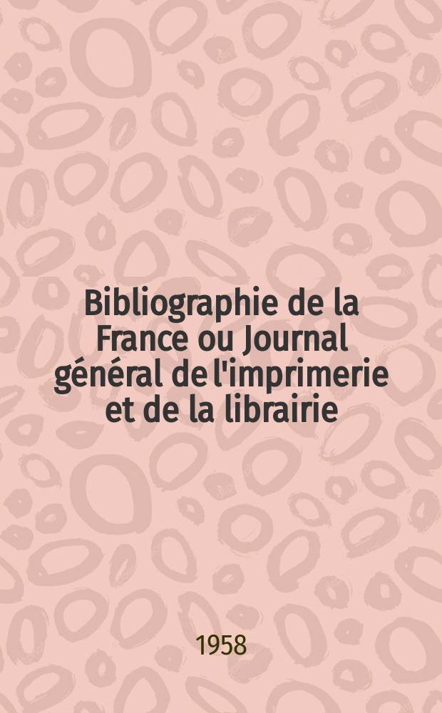 Bibliographie de la France ou Journal général de l'imprimerie et de la librairie : Livres, compositions musicales, gravures. etc. Publ. sur les documents directement fournis par le Ministère de l'intérieur. Année147 1958, №3