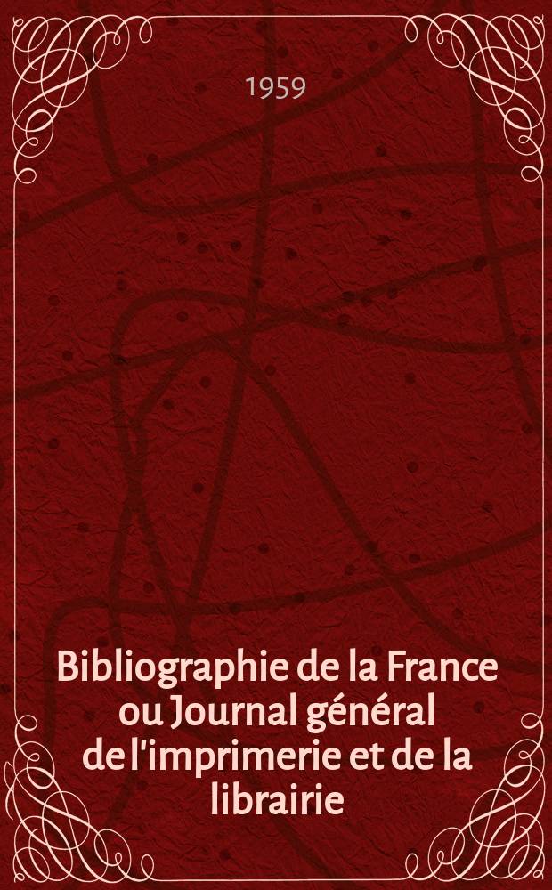 Bibliographie de la France ou Journal général de l'imprimerie et de la librairie : Livres, compositions musicales, gravures. etc. Publ. sur les documents directement fournis par le Ministère de l'intérieur. Année148 1959, №32