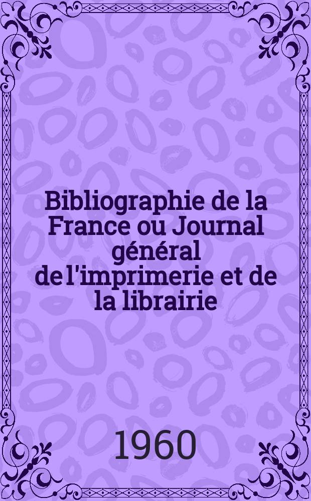 Bibliographie de la France ou Journal général de l'imprimerie et de la librairie : Livres, compositions musicales, gravures. etc. Publ. sur les documents directement fournis par le Ministère de l'intérieur. Année149 1960, №14