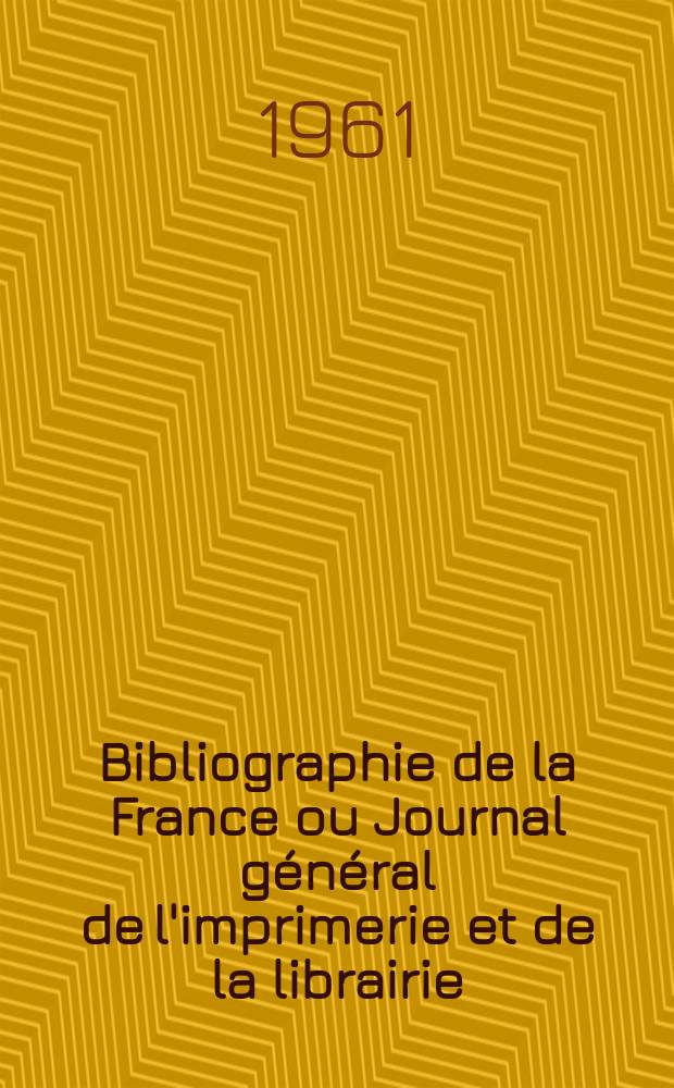 Bibliographie de la France ou Journal général de l'imprimerie et de la librairie : Livres, compositions musicales, gravures. etc. Publ. sur les documents directement fournis par le Ministère de l'intérieur. Année150 1961, №51