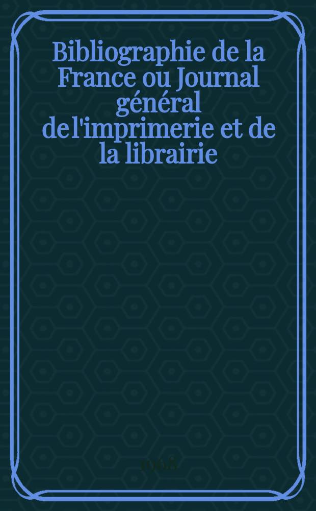 Bibliographie de la France ou Journal général de l'imprimerie et de la librairie : Livres, compositions musicales, gravures. etc. Publ. sur les documents directement fournis par le Ministère de l'intérieur. Année157 1968, №9