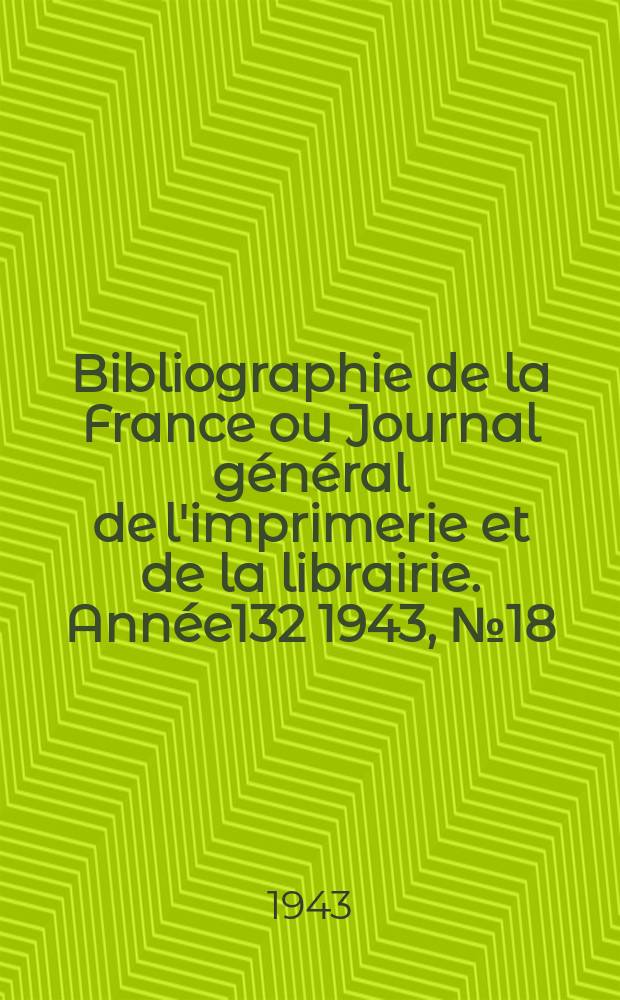 Bibliographie de la France ou Journal général de l'imprimerie et de la librairie. Année132 1943, №18