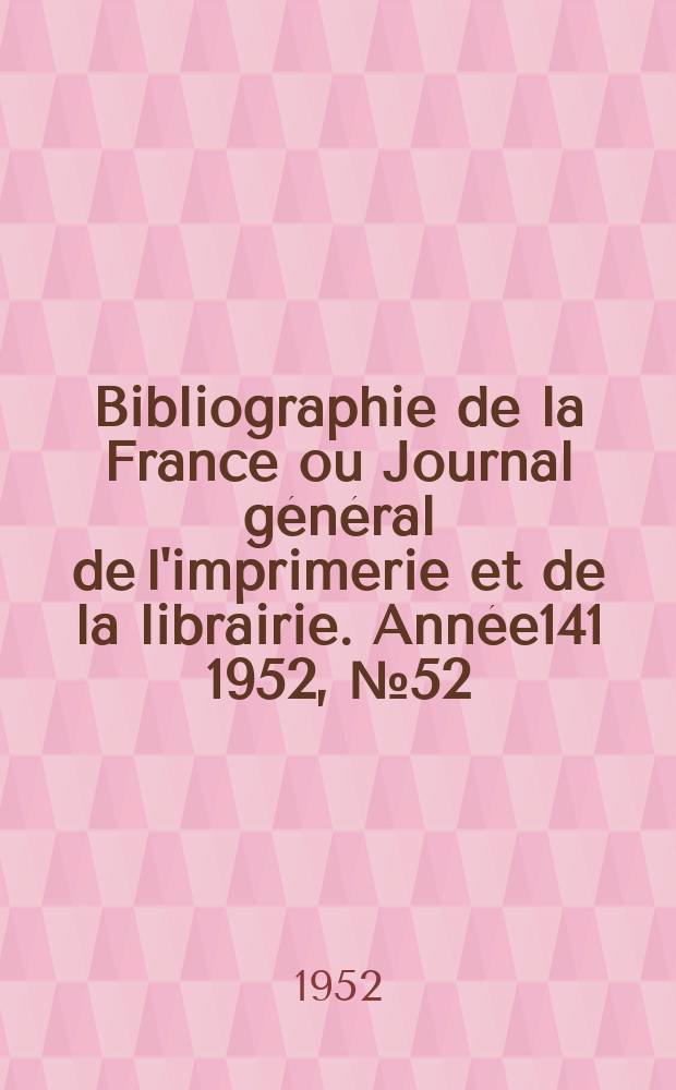 Bibliographie de la France ou Journal général de l'imprimerie et de la librairie. Année141 1952, №52