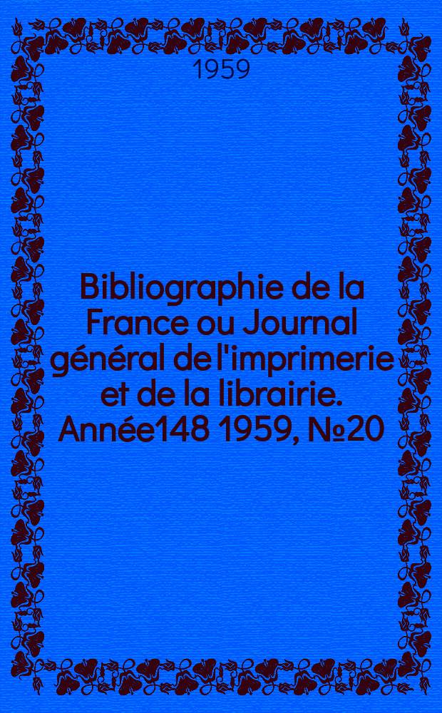 Bibliographie de la France ou Journal général de l'imprimerie et de la librairie. Année148 1959, №20