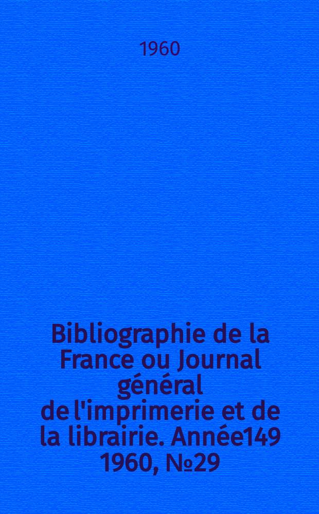 Bibliographie de la France ou Journal général de l'imprimerie et de la librairie. Année149 1960, №29