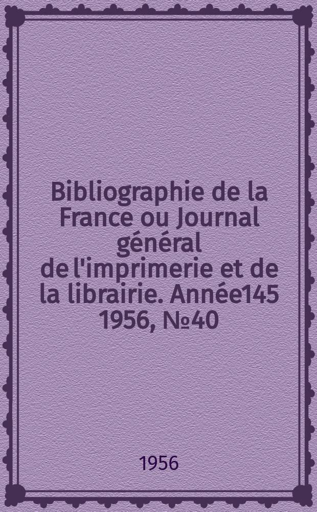 Bibliographie de la France ou Journal général de l'imprimerie et de la librairie. Année145 1956, №40