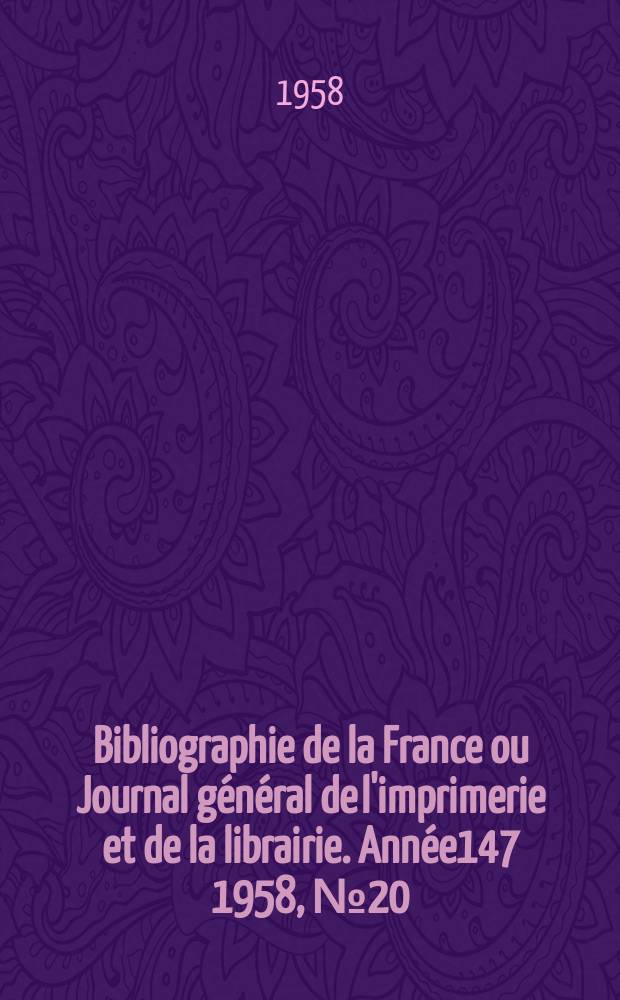 Bibliographie de la France ou Journal général de l'imprimerie et de la librairie. Année147 1958, №20