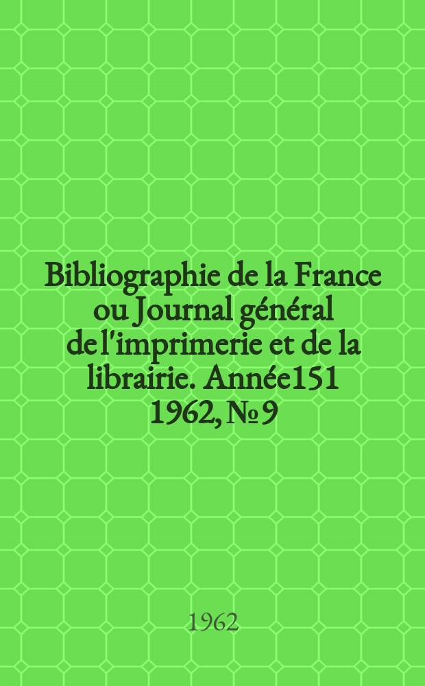 Bibliographie de la France ou Journal général de l'imprimerie et de la librairie. Année151 1962, №9