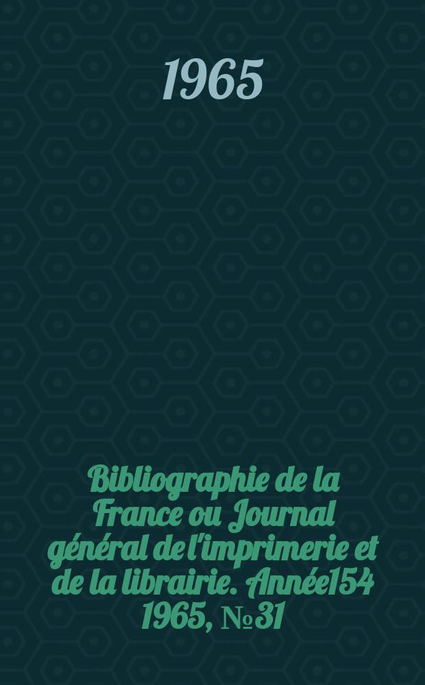 Bibliographie de la France ou Journal général de l'imprimerie et de la librairie. Année154 1965, №31