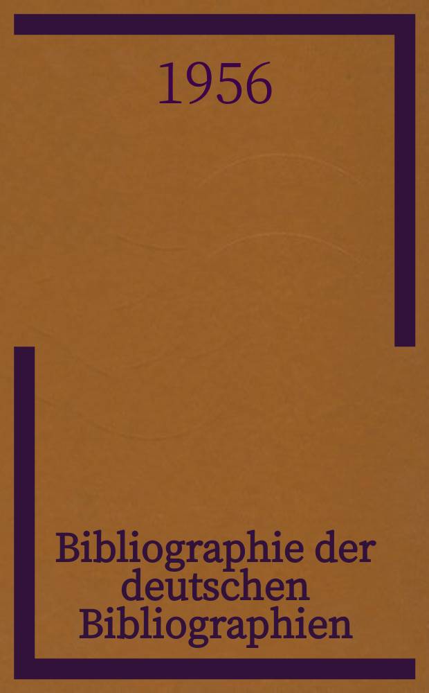 Bibliographie der deutschen Bibliographien : Jahresverzeichnis der selbständig erschienenen und der in deutschsprachigen Büchern und Zeitschriften enthaltenen versteckten Bibliographien Bearb. von der Deutschen Bücherei. Jg.3, 1959 : Berichtszeit