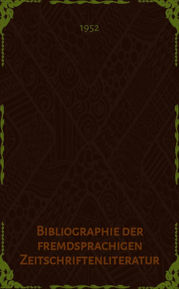 Bibliographie der fremdsprachigen Zeitschriftenliteratur : Alphabetisches hach Schlagworten in deutscher Sprache sachlich geordnetes Verzeichnis von Aufs&auml;tzen die in zumeist wissenschaftlichen Zeitungen nichtdeutscher Zunge erschienen sind. Bd.31 1949/1951, Lfg.7