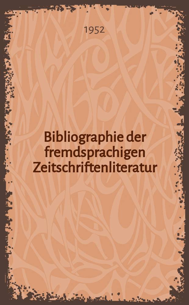 Bibliographie der fremdsprachigen Zeitschriftenliteratur : Alphabetisches hach Schlagworten in deutscher Sprache sachlich geordnetes Verzeichnis von Aufsätzen die in zumeist wissenschaftlichen Zeitungen nichtdeutscher Zunge erschienen sind. Bd.32 1950/1952, Lfg.8