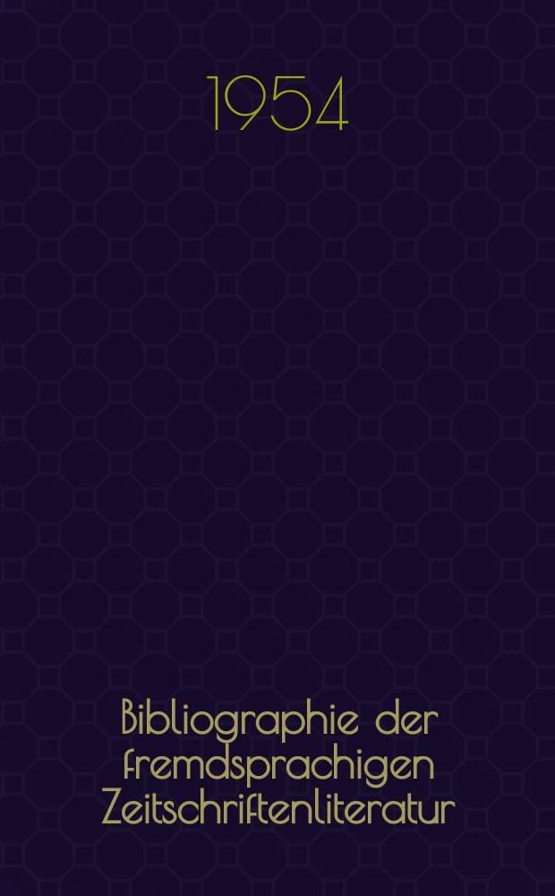 Bibliographie der fremdsprachigen Zeitschriftenliteratur : Alphabetisches hach Schlagworten in deutscher Sprache sachlich geordnetes Verzeichnis von Aufsätzen die in zumeist wissenschaftlichen Zeitungen nichtdeutscher Zunge erschienen sind. Bd.35 1952/1953, Lfg.3