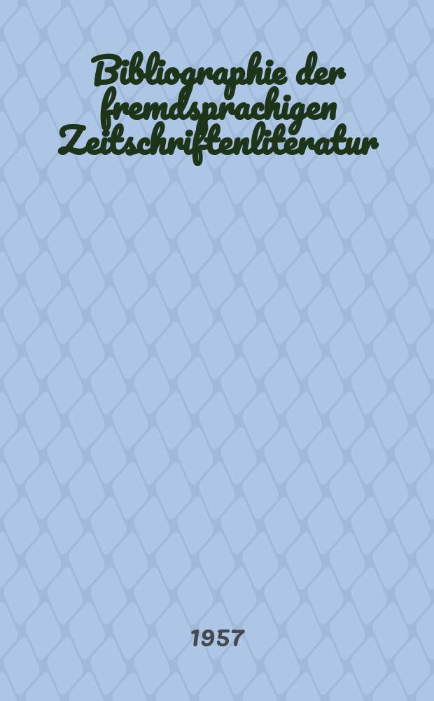 Bibliographie der fremdsprachigen Zeitschriftenliteratur : Alphabetisches hach Schlagworten in deutscher Sprache sachlich geordnetes Verzeichnis von Aufsätzen die in zumeist wissenschaftlichen Zeitungen nichtdeutscher Zunge erschienen sind. Bd.39 1954/1956, Lfg.14