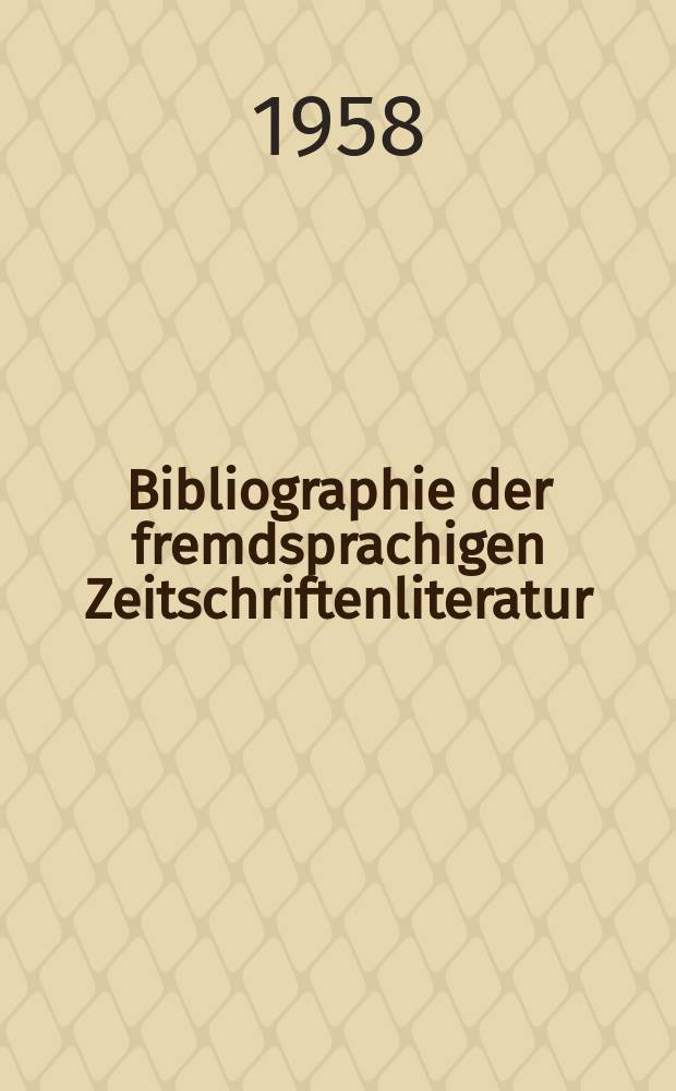 Bibliographie der fremdsprachigen Zeitschriftenliteratur : Alphabetisches hach Schlagworten in deutscher Sprache sachlich geordnetes Verzeichnis von Aufsätzen die in zumeist wissenschaftlichen Zeitungen nichtdeutscher Zunge erschienen sind. Bd.41 1955/1957, Lfg.5