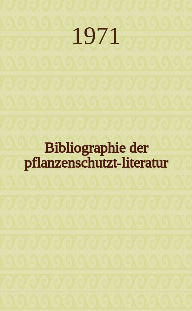 Bibliographie der pflanzenschutzt-literatur : Das jahr. Bd.6, H.4