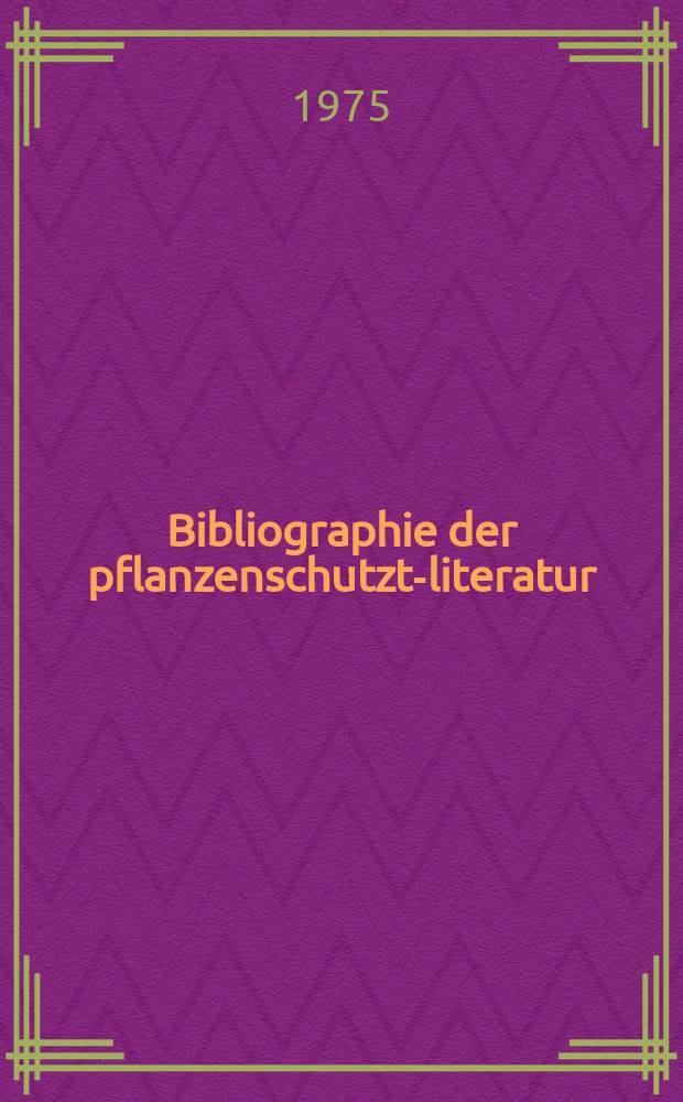 Bibliographie der pflanzenschutzt-literatur : Das jahr. Bd.11, H.3