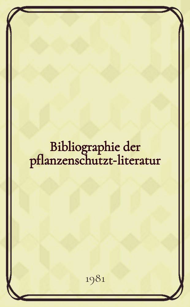 Bibliographie der pflanzenschutzt-literatur : Das jahr. Bd.17, H.3