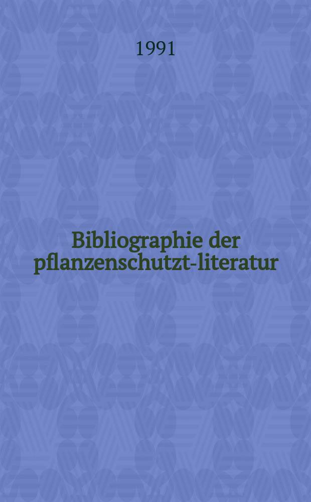 Bibliographie der pflanzenschutzt-literatur : Das jahr. Bd.27, H.1