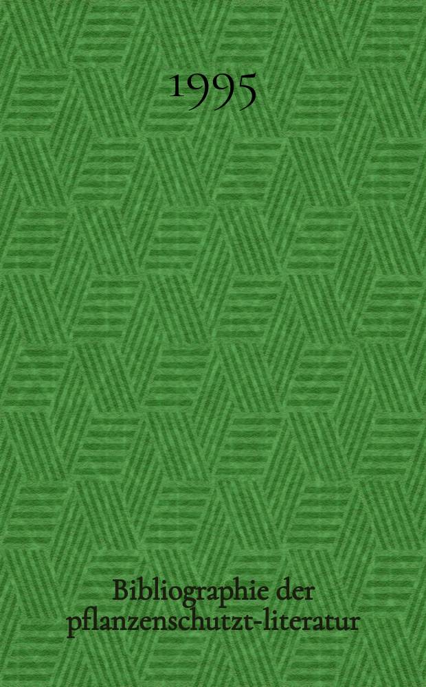 Bibliographie der pflanzenschutzt-literatur : Das jahr. Bd.31, H.1