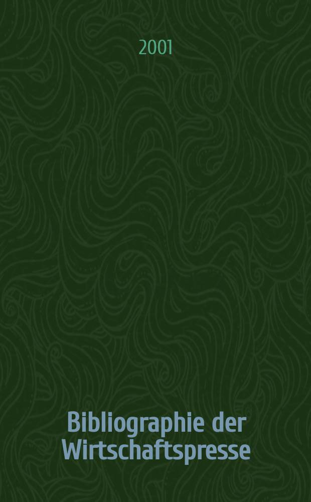 Bibliographie der Wirtschaftspresse : Dokumentation wirtschaftlicher und technischer Artikel der auslandischen Fachpresse. Zusgest aus den Eirgangen des Hamburgischen Welt-Wirtschafts-Archivs. 2001, H.9
