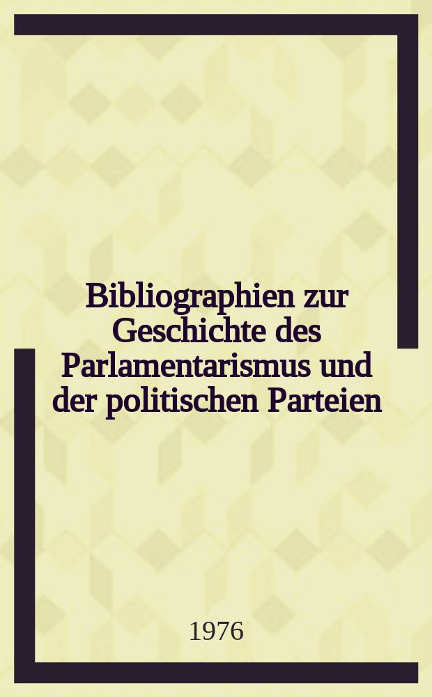 Bibliographien zur Geschichte des Parlamentarismus und der politischen Parteien : Hrsg. von des Parlamentarismus. H.7 : Wahlen und Abstimmungen 1918-1933